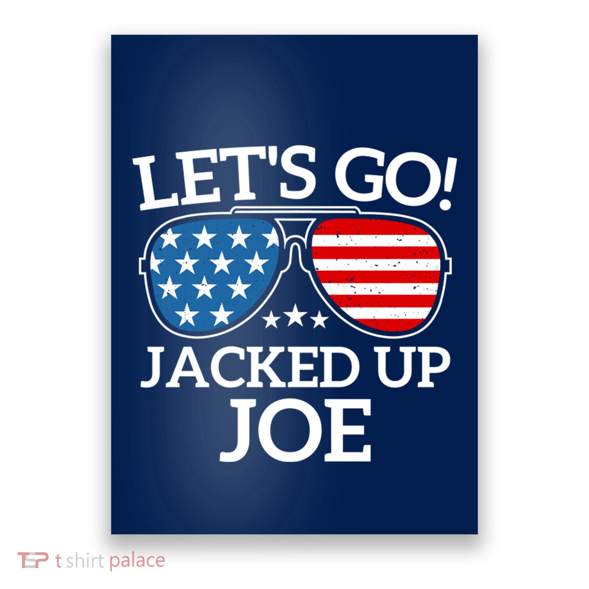 LetS Go Jacked Up Joe Poster