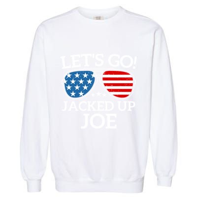 LetS Go Jacked Up Joe Garment-Dyed Sweatshirt