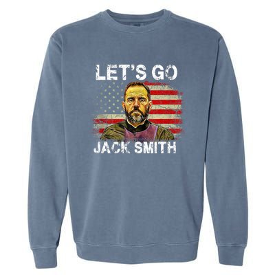 Lets Go Jack Smith Funny Jack Smith Political Garment-Dyed Sweatshirt