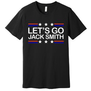 Lets Go Jack Smith For President Premium T-Shirt