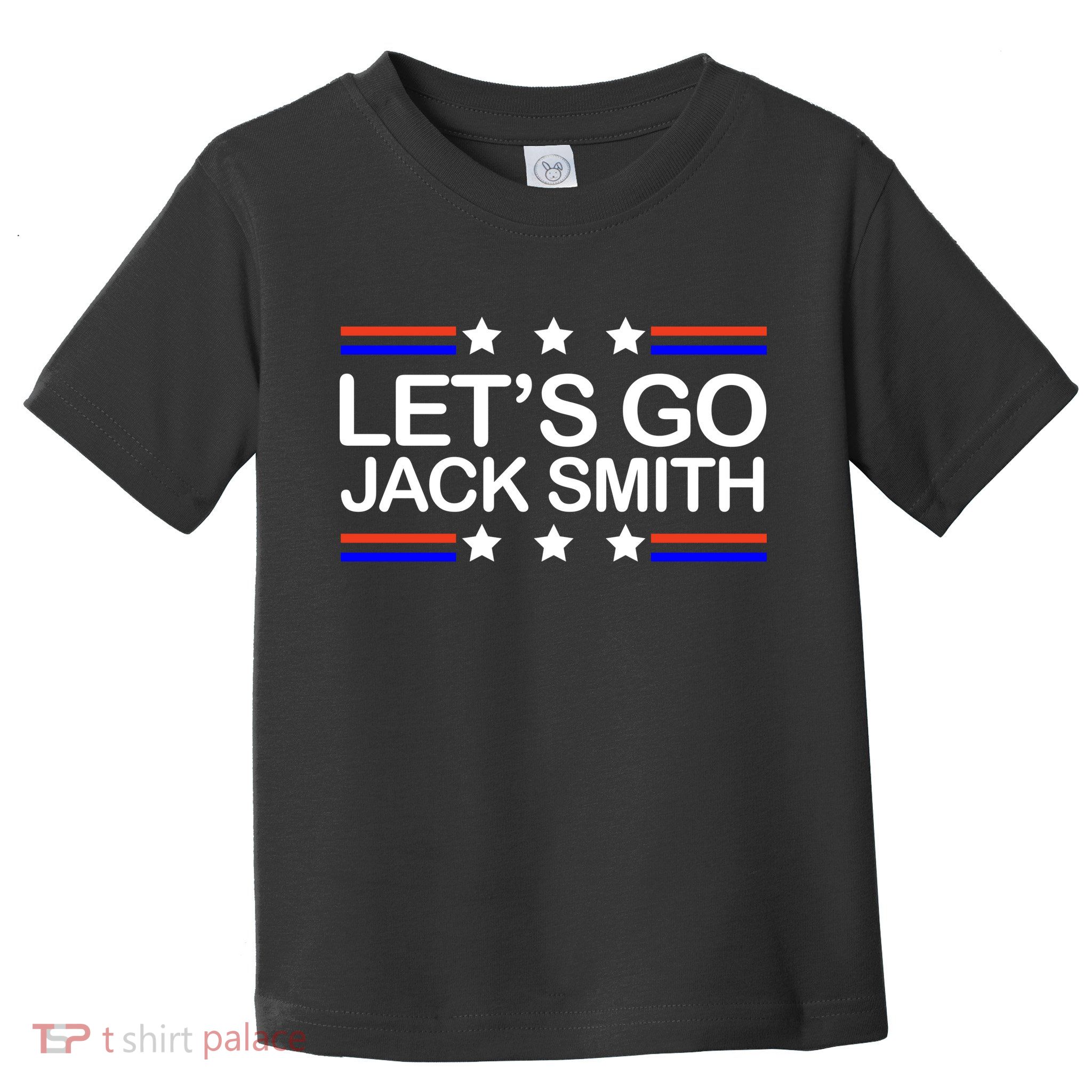 Lets Go Jack Smith For President Toddler T-Shirt