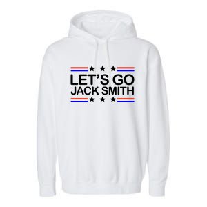 Lets Go Jack Smith For President Garment-Dyed Fleece Hoodie