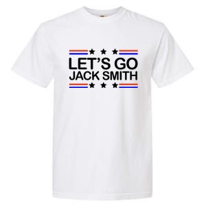 Lets Go Jack Smith For President Garment-Dyed Heavyweight T-Shirt