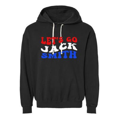 Lets Go Jack Smith For President Fun Summer Groovy USA Garment-Dyed Fleece Hoodie