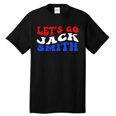 Lets Go Jack Smith For President Fun Summer Groovy USA Tall T-Shirt