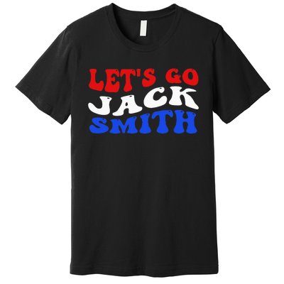 Lets Go Jack Smith For President Fun Summer Groovy USA Premium T-Shirt