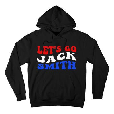 Lets Go Jack Smith For President Fun Summer Groovy USA Tall Hoodie