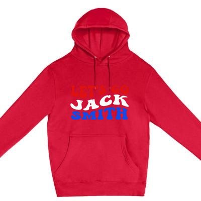 Lets Go Jack Smith For President Fun Summer Groovy USA Premium Pullover Hoodie