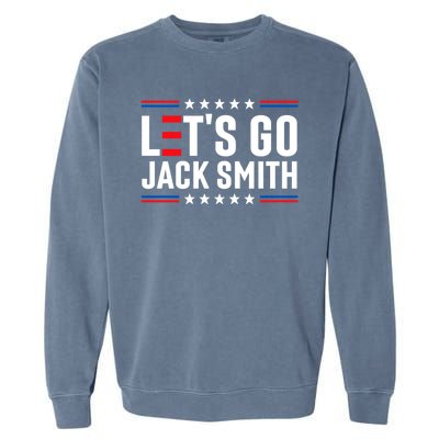 Lets Go Jack Smith Jack Smith Conservative Us Flag Gift Garment-Dyed Sweatshirt