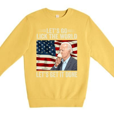 Let's Go Lick The World, Let's Get It Done Funny Joe Biden Premium Crewneck Sweatshirt