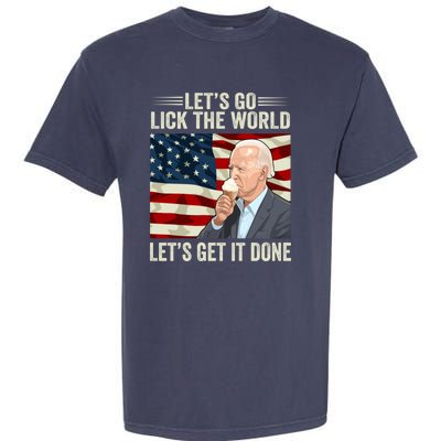 Let's Go Lick The World, Let's Get It Done Funny Joe Biden Garment-Dyed Heavyweight T-Shirt