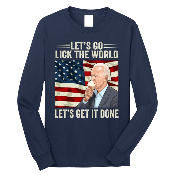 Let's Go Lick The World, Let's Get It Done Funny Joe Biden Long Sleeve Shirt