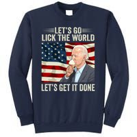 Let's Go Lick The World, Let's Get It Done Funny Joe Biden Sweatshirt