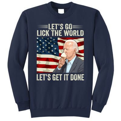 Let's Go Lick The World, Let's Get It Done Funny Joe Biden Sweatshirt