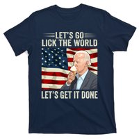 Let's Go Lick The World, Let's Get It Done Funny Joe Biden T-Shirt