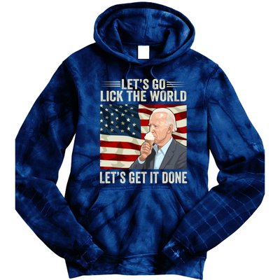 Let's Go Lick The World, Let's Get It Done Funny Joe Biden Tie Dye Hoodie