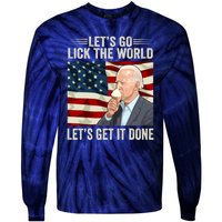 Let's Go Lick The World, Let's Get It Done Funny Joe Biden Tie-Dye Long Sleeve Shirt