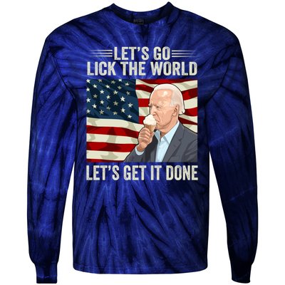 Let's Go Lick The World, Let's Get It Done Funny Joe Biden Tie-Dye Long Sleeve Shirt