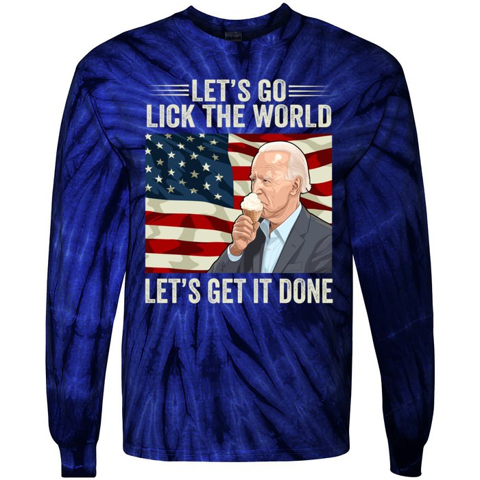 Let's Go Lick The World, Let's Get It Done Funny Joe Biden Tie-Dye Long Sleeve Shirt