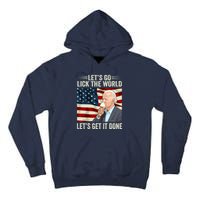 Let's Go Lick The World, Let's Get It Done Funny Joe Biden Tall Hoodie