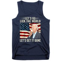 Let's Go Lick The World, Let's Get It Done Funny Joe Biden Tank Top