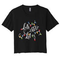 Let's Get Lit Funny Christmas Lights Xmas Maching Pijama TShirt Women's Crop Top Tee