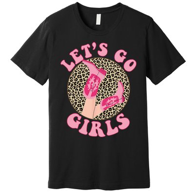 Lets Go Leopard Cowgirl Boots Bachelorette Party Premium T-Shirt