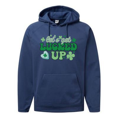 Let's Get Lucked Up Funny Pattrick's Day Performance Fleece Hoodie