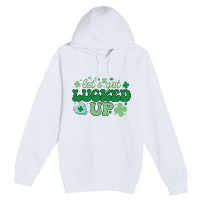 Let's Get Lucked Up Funny Pattrick's Day Premium Pullover Hoodie