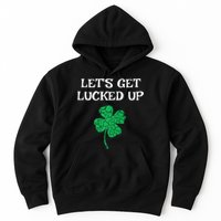 Let's Get Lucked Up Funny St. Saint Patrick's Day Hoodie