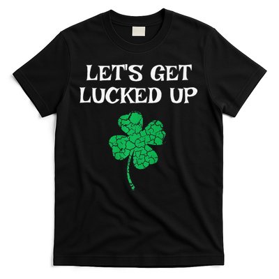 Let's Get Lucked Up Funny St. Saint Patrick's Day T-Shirt