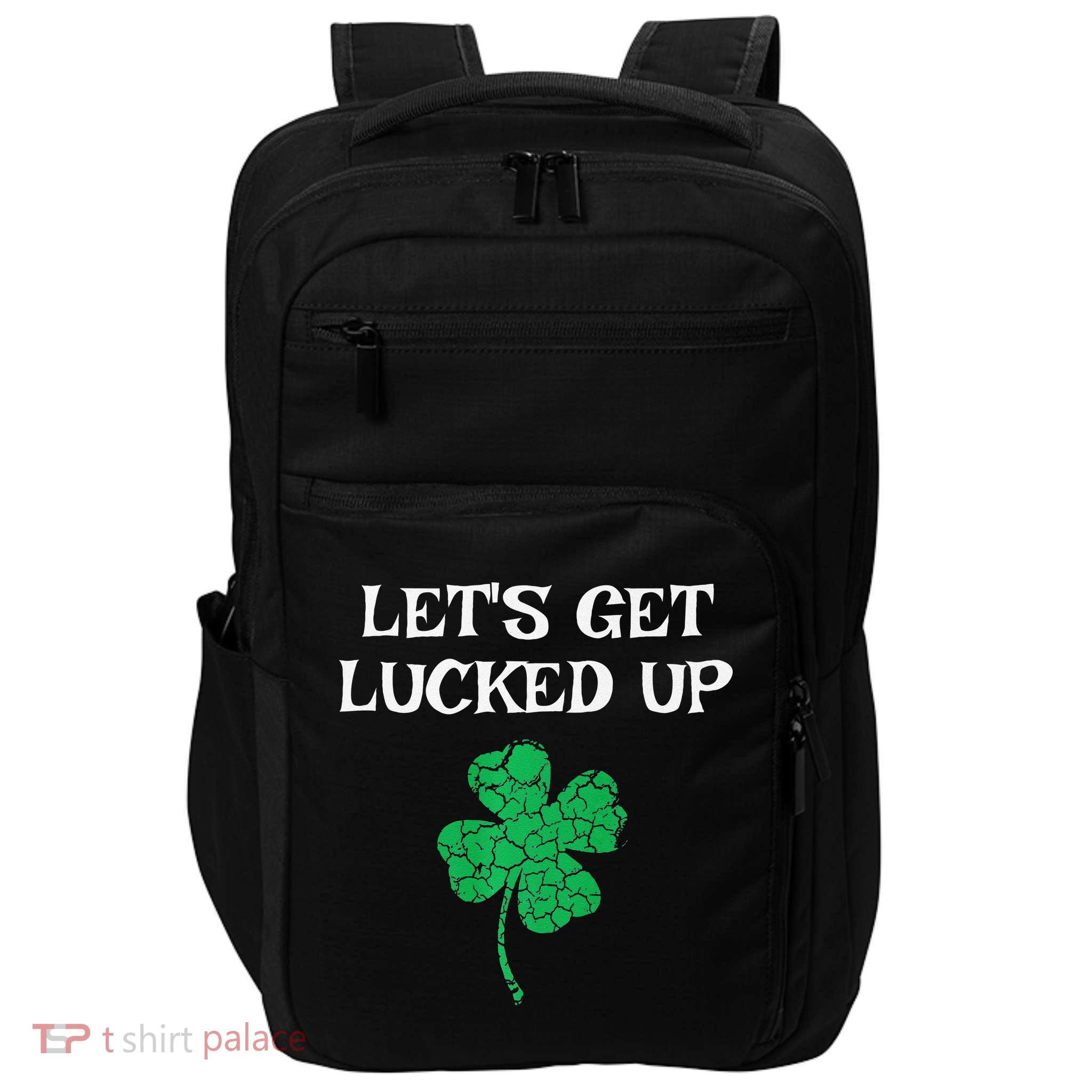 Let's Get Lucked Up Funny St. Saint Patrick's Day Impact Tech Backpack