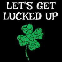 Let's Get Lucked Up Funny St. Saint Patrick's Day Sustainable Bucket Hat