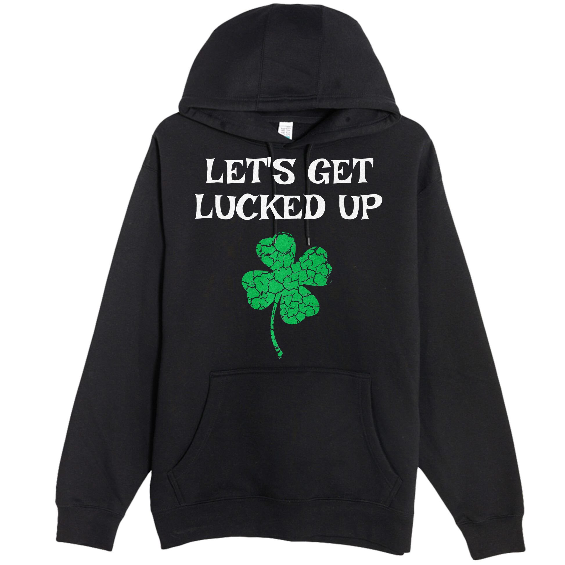 Let's Get Lucked Up Funny St. Saint Patrick's Day Premium Pullover Hoodie
