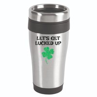 Let's Get Lucked Up Funny St. Saint Patrick's Day 16oz Travel Tumbler