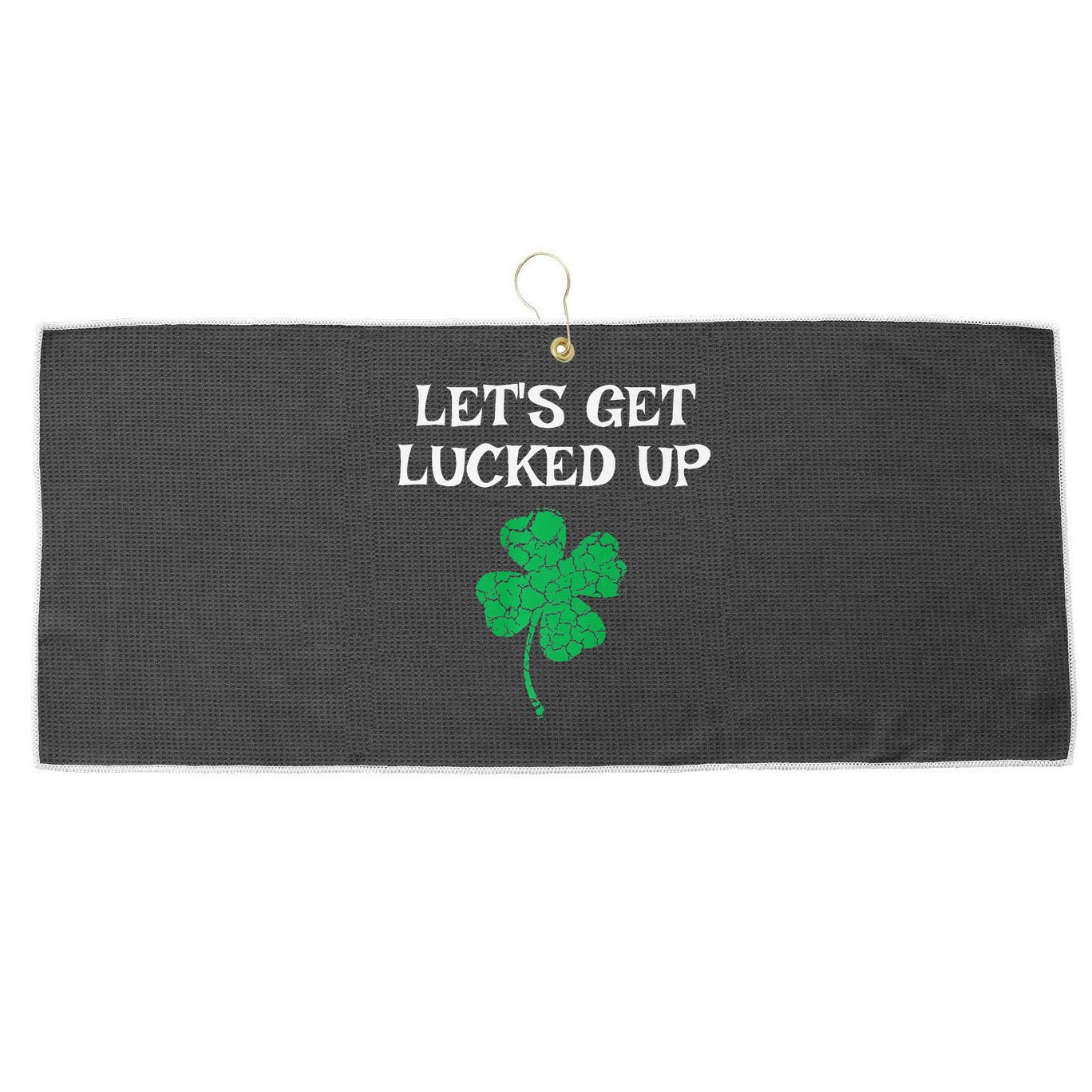 Let's Get Lucked Up Funny St. Saint Patrick's Day Large Microfiber Waffle Golf Towel