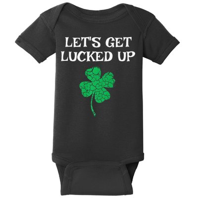 Let's Get Lucked Up Funny St. Saint Patrick's Day Baby Bodysuit