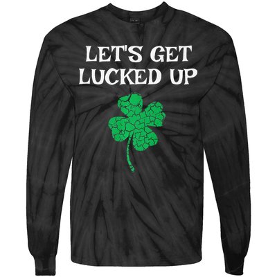Let's Get Lucked Up Funny St. Saint Patrick's Day Tie-Dye Long Sleeve Shirt