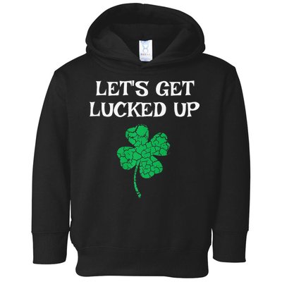 Let's Get Lucked Up Funny St. Saint Patrick's Day Toddler Hoodie