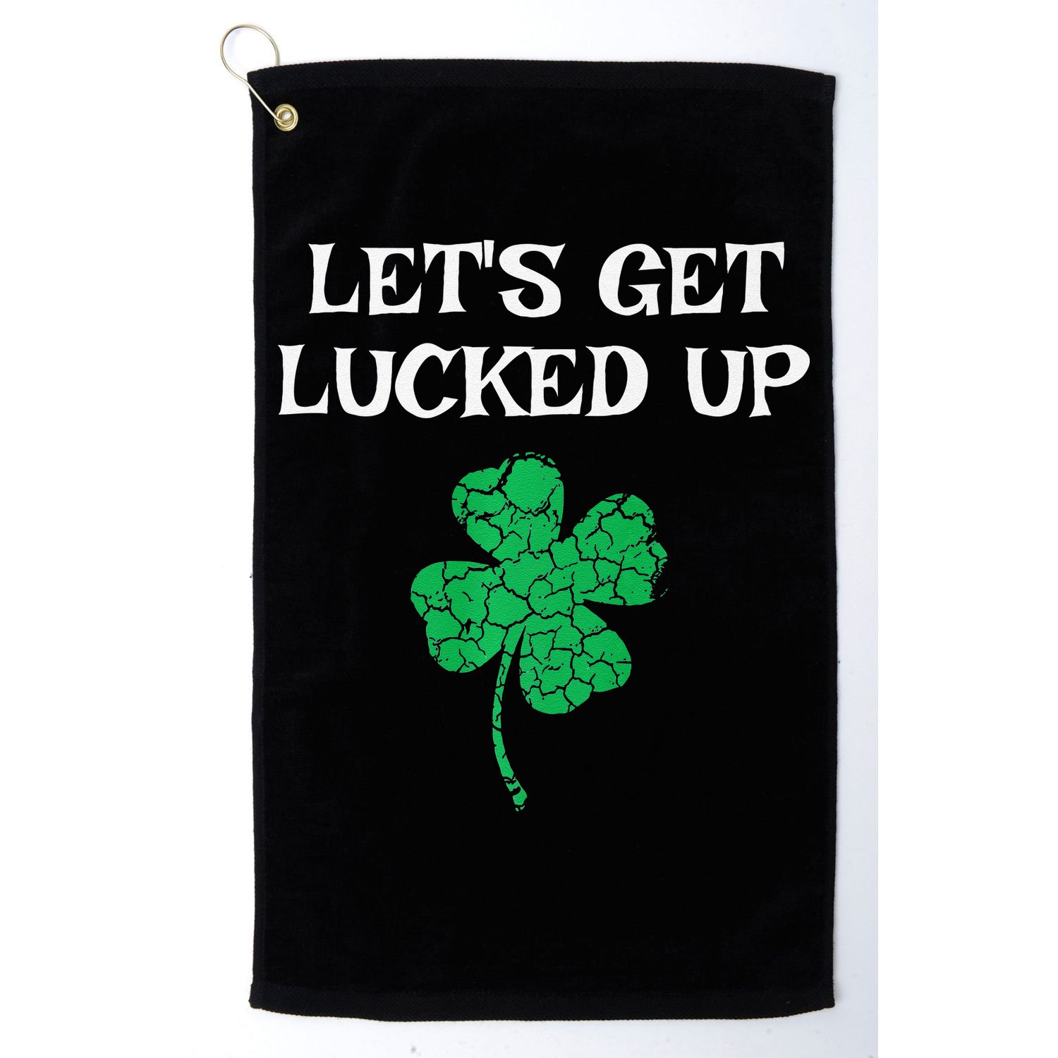 Let's Get Lucked Up Funny St. Saint Patrick's Day Golf Towel