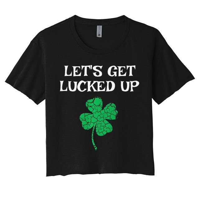 Let's Get Lucked Up Funny St. Saint Patrick's Day Crop Top