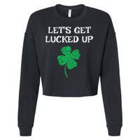 Let's Get Lucked Up Funny St. Saint Patrick's Day Cropped Pullover Crew