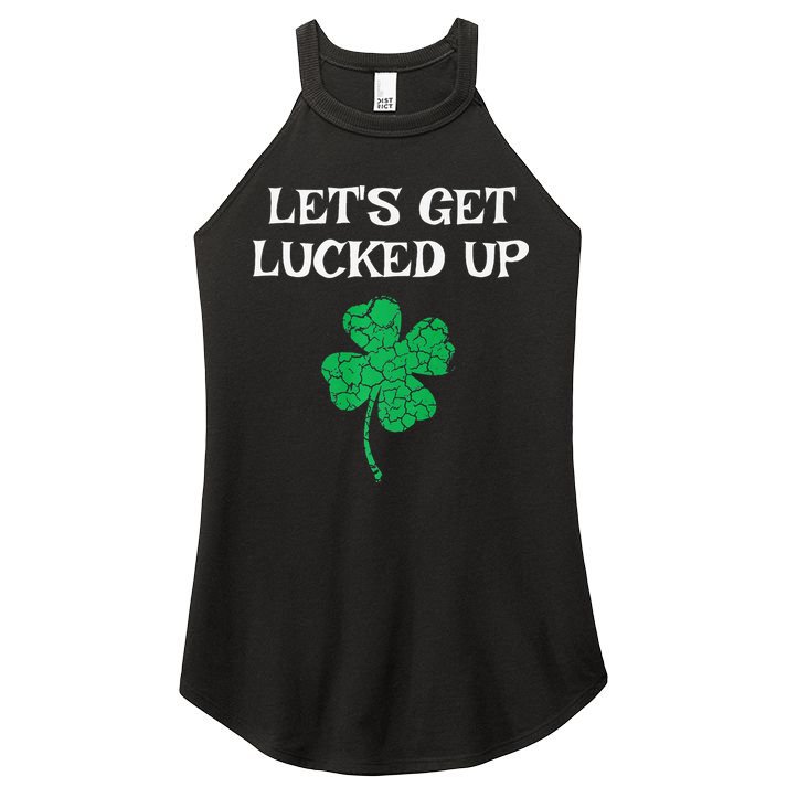 Let's Get Lucked Up Funny St. Saint Patrick's Day Women's Perfect Tri Rocker Tank