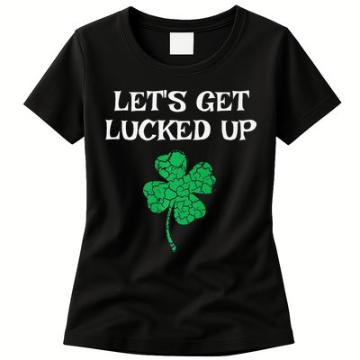 Let's Get Lucked Up Funny St. Saint Patrick's Day Womens T-Shirt