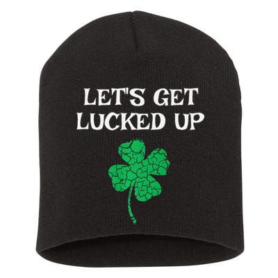 Let's Get Lucked Up Funny St. Saint Patrick's Day Short Acrylic Beanie
