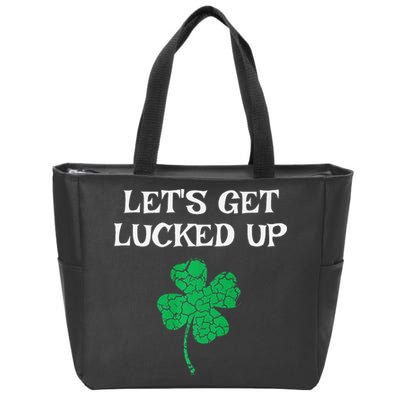 Let's Get Lucked Up Funny St. Saint Patrick's Day Zip Tote Bag