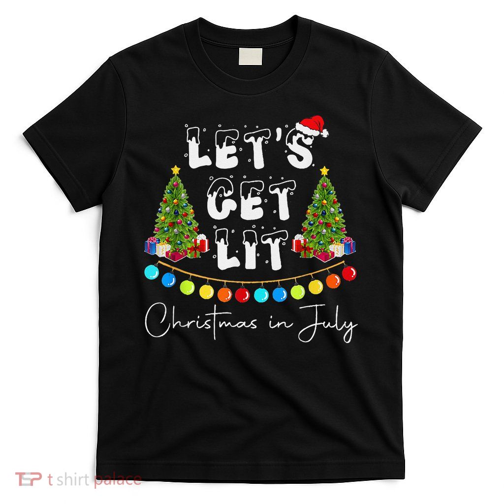 Let's Get Lit Christmas In July T-Shirt