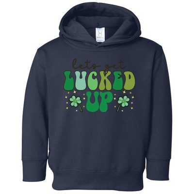 Lets Get Lucked Up Toddler Hoodie