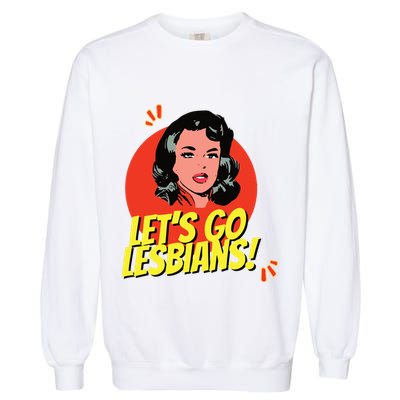 LetS Go Lesbians! Retro Lesbian Subtle Lesbian Garment-Dyed Sweatshirt