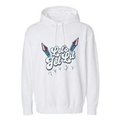 LetS Get Lit Patriotic Fourth Of July 4th Garment-Dyed Fleece Hoodie